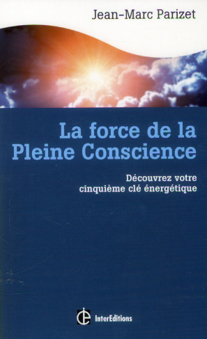 LA FORCE DE LA PLEINE CONSCIENCE - DECOUVREZ VOTRE CINQUIEME CLE ENERGETIQUE