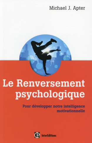 Le renversement psychologique. Pour développer notre intelligence motivationnelle