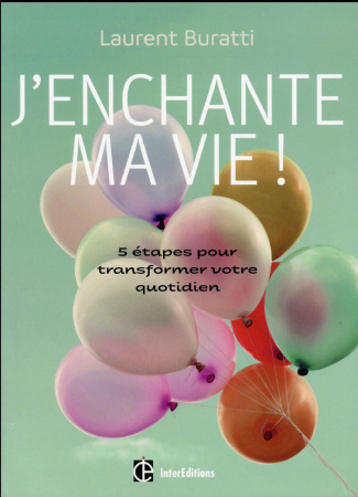 J'enchante ma vie ! 5 étapes pour transformer votre quotidien