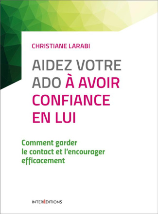 Aidez votre ado à avoir confiance en lui. Comment garder le contact et l'encourager efficacement, 3e