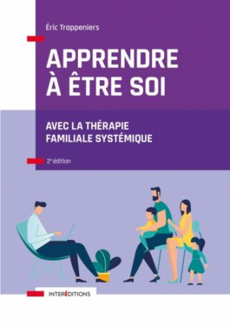 Apprendre à être soi. Avec la thérapie familiale systémique, 2e édition