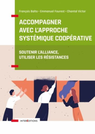 Accompagner avec l'approche systémique coopérative. Soutenir l'alliance, utiliser les résistances