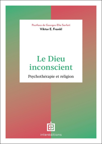 Le Dieu inconscient. Psychothérapie et religion