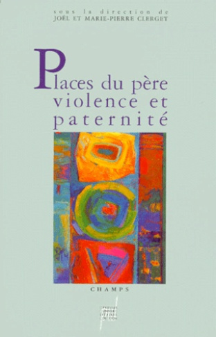 Places du père, violence et paternité. [actes des journées d'étude, Lyon, 20 et 21 janvier 1990