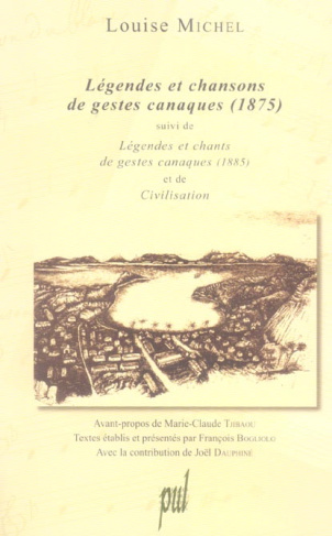 Légendes et chansons de gestes canaques (1875). Suivi de Légendes et chants de gestes canaques (1885