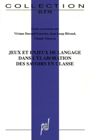 Jeux et enjeux de langage dans l'élaboration des savoirs en classe