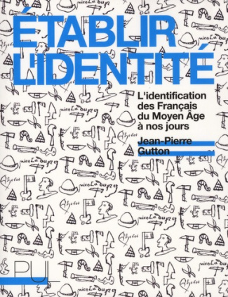 Etablir l'identité. L'identification des Français du Moyen Age à nos jours