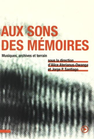 Aux sons des mémoires. Musiques, archives et terrains
