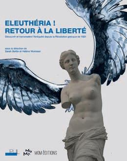 Eleutheria ! Retour à la liberté. Découvrir et transmettre l'Antiquité depuis la Révolution grecque
