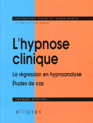 HYPNOSE CLINIQUE (L') - LA REGRESSION EN HYPNOANALYSE - ETUDES DE CAS