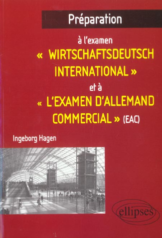 Préparation à l'examen " Wirtschaftsdeutsch international " et à " l'examen d'allemand commercial "