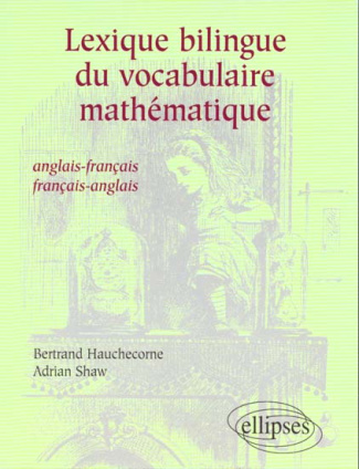 Lexique bilingue du vocabulaire mathématique. Anglais-français et français-anglais