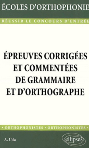 Epreuves corrigées et commentées de grammaire et d'orthographe