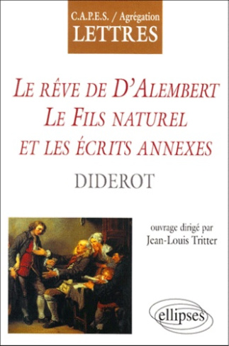 Le rêve de D'Alembert suivi de Le Fils naturel et les écrits annexes de Denis Diderot