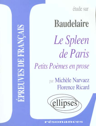Etude sur Le Spleen de Paris suivi de Petits poèmes en prose, Baudelaire