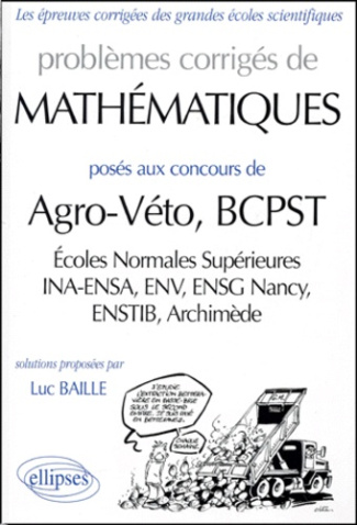 Problèmes corrigés de mathématiques posés aux concours de Agro-Veto, BCPST