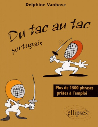 Du tac au tac portugais. Plus de 1500 phrases prêtes à l'emploi