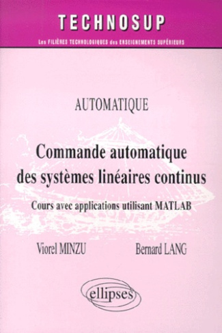 Commande automatique des systèmes linéaires continus. Cours avec applications utilisant MATLAB