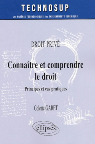Connaître et comprendre le droit. Principes et cas pratiques