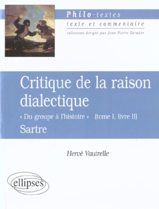 Critique de la raison dialectique, Sartre. "Du groupe à l'histoire" (tome I, livre II)