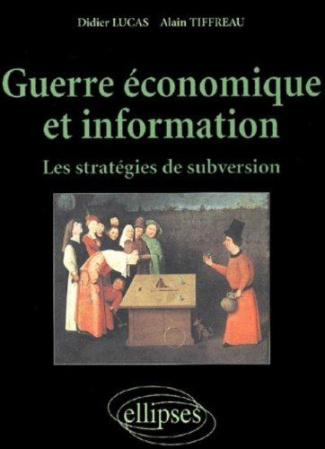 Guerre économique et information. Les stratégies de subversion