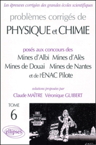 Problèmes corrigés de physique et chimie posés aux concours des Mines d'Albi, d'Alès, de Douai, de N