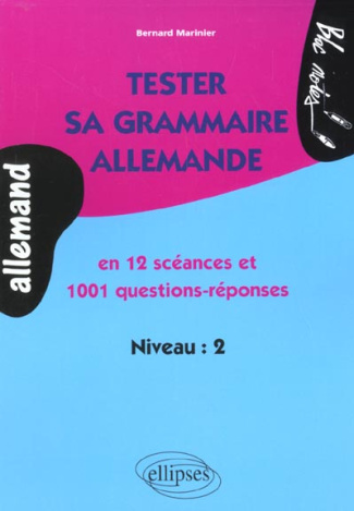 Tester sa grammaire allemande en 12 séances et 1001 questions-réponses