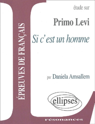 Etude sur Si c'est un homme, Primo Levi
