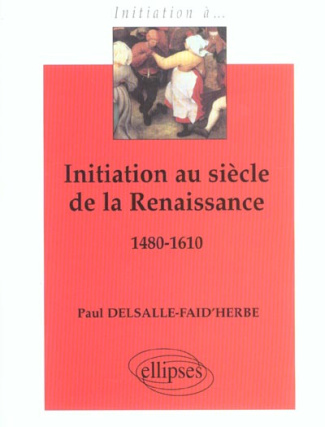 Initiation au siècle de la Renaissance 1480-1610