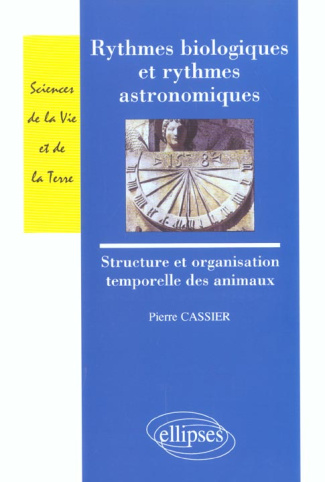 Rythmes biologiques et rythmes astronomiques. Structure et organisation temporelle des animaux