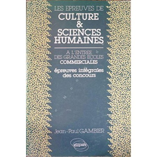 EPREUVES DE CULTURE ET SCIENCES HUMAINES A L'ENTREE DES GRANDES ECOLES COMMERCIALES (LES)