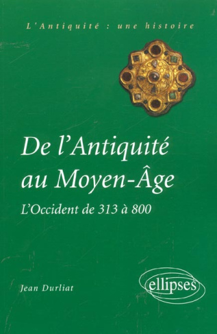 De l'Antiquité au Moyen-Age. L'Occident de 313 à 800