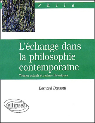 L'échange dans la philosophie contemporaine. Thèmes actuels et racines historiques