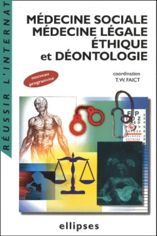 Médecine sociale, Médecine légale, Ethique et Déontologie