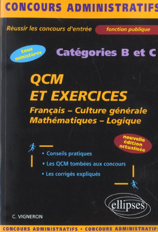 QCM et exercices concours catégories B et C. Français, Culture générale, Mathématiques, Logique, Edi