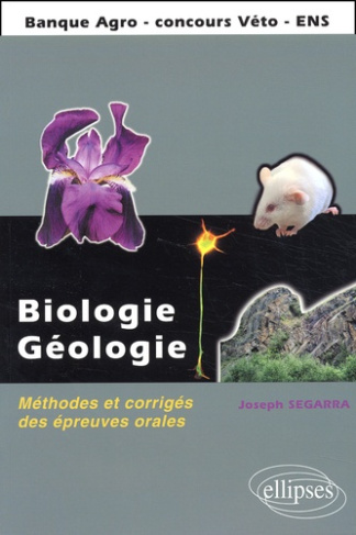Biologie-Géologie. Méthodes et corrigés des épreuves orales Agro/Véto/ENS