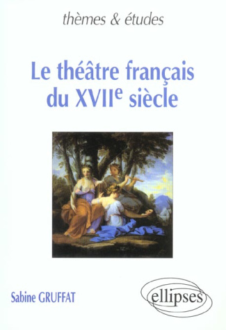 THEATRE FRANCAIS DU XVIIE SIECLE (LE)