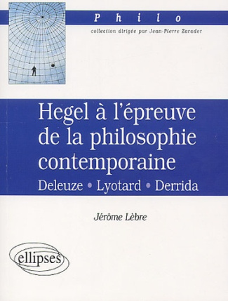 Hegel à l'épreuve de la philosophie contemporaine. Deleuze, Lyotard, Derrida