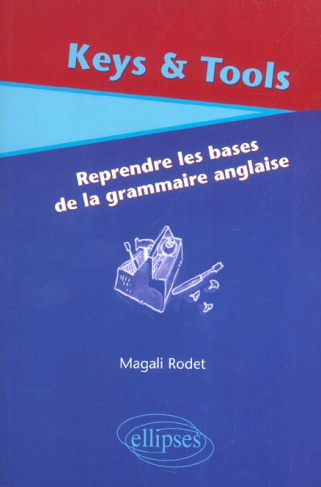 Keys & Tools. Reprendre les bases de la grammaire anglaise