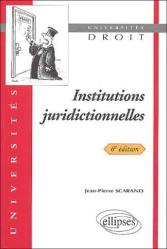 Institutions juridictionnelles. 6ème édition revue et augmentée