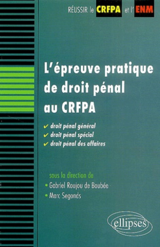 L'épreuve pratique de droit pénal au CRFPA. Droit pénal général, droit pénal spécial, droit pénal, d