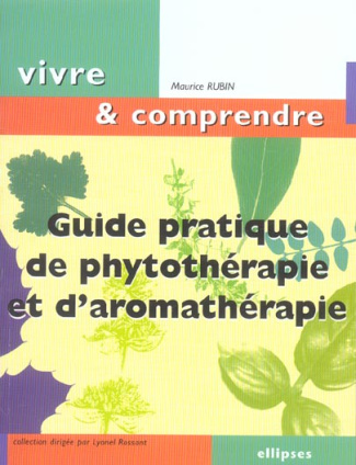 Guide pratique de phytothérapie et d'aromathérapie
