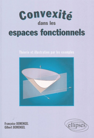 Convexité dans les espaces fonctionnels. Théorie et illustration par les exemples