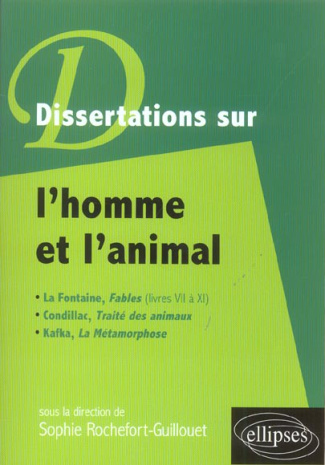Dissertations sur l'homme et l'animal. La Fontaine, Fables (livres VII à XI), Condillac, Traité des