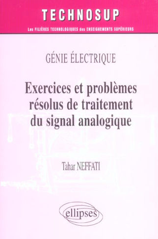 Exercices et problèmes résolus de traitement du signal analogique
