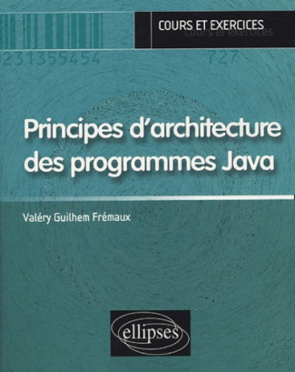 Principes d'architecture des programmes Java. Cours et exercices