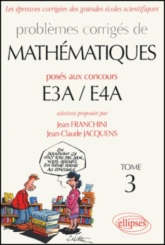 Les épreuves corrigées des grandes écoles scientifiques Tome 3 : Problèmes corrigés de mathématique.