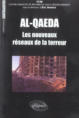 Al-Qaeda. Les nouveaux réseaux de la terreur