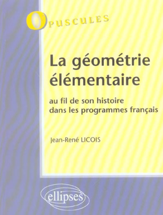 La géométrie élémentaire. Au fil de son histoire dans les programmes français