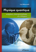 Physique quantique. Origines, interprétations et critiques